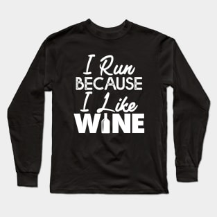 I Run Because I like Wine Gift Running Wine Lovers Gift Long Sleeve T-Shirt